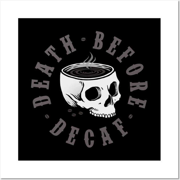 Death Before Decaf Wall Art by Deniart